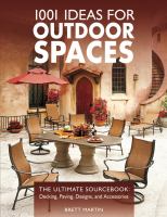 1001 ideas for outdoor spaces : the ultimate sourcebook : decking, paving, designs and accessories
