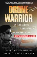 Drone warrior : an elite soldier's inside account of the hunt for America's most dangerous enemies