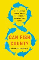 Can fish count? : what animals reveal about our uniquely mathematical minds