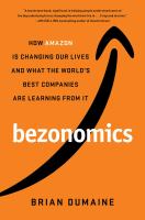 Bezonomics : how Amazon is changing our lives and what the world's best companies are learning from it