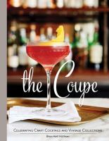 The coupe : celebrating craft cocktails and vintage collections