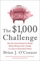 The $1,000 challenge : how one family slashed its budget without moving under a bridge or living on government cheese