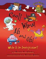 Cool! whoa! ah and oh! : what is an interjection?