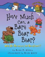 How much can a bare bear bear? : what are homonyms and homophones?
