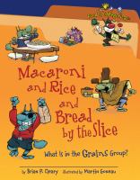 Macaroni and rice and bread by the slice : what is in the grains group?