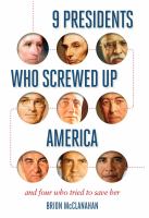 9 presidents who screwed up America : and four who tried to save her