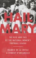 Hail Mary : the rise and fall of the National Women's Football League