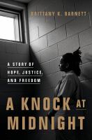 A knock at midnight : a story of hope, justice, and freedom