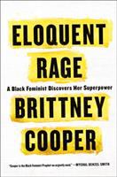 Eloquent rage : a black feminist discovers her superpower