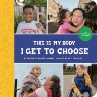 This is my body : I get to choose : an introduction to consent