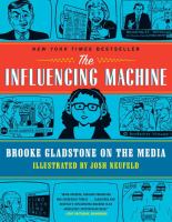 The influencing machine : Brooke Gladstone on the media
