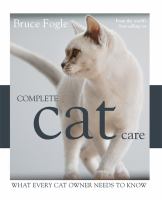 Complete cat care : what every cat lover needs to know