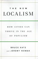 The new localism : how cities can thrive in the age of populism
