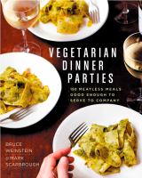 Vegetarian dinner parties : 150 meatless meals good enough to serve to company