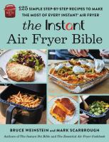 The Instant® air fryer bible : 125 simple, step-by-step recipes to make the most of every Instant® air fryer