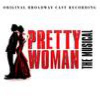 Pretty woman : the musical:  original Broadway cast recording
