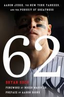 62 : Aaron Judge, the New York Yankees, and the pursuit of greatness