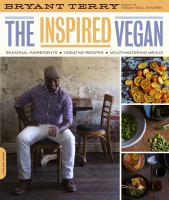 The inspired vegan : seasonal ingredients, creative recipes, mouthwatering menus