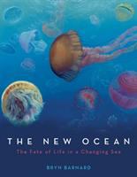 The new ocean : the fate of life in a changing sea