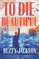 To die beautiful : a novel