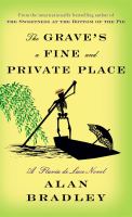 The grave's a fine and private place : a Flavia de Luce novel