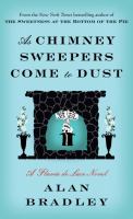 As chimney sweepers come to dust : a Flavia de Luce novel