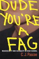 Dude, you're a fag : masculinity and sexuality in high school