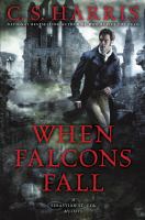 When falcons fall : a Sebastian St. Cyr mystery