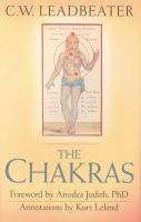 The chakras : an authoritative edition of the groundbreaking classic