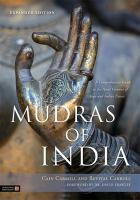 Mudras of India : a comprehensive guide to the hand gestures of yoga and Indian dance