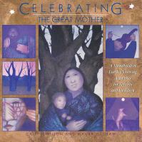 Celebrating the Great Mother : a handbook of earth-honoring activities for parents and children