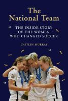 The national team : the inside story of the women who changed soccer