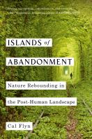 Islands of abandonment : nature rebounding in the post-human landscape