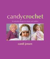 Candy crochet : 50 adorable designs for infants and toddlers