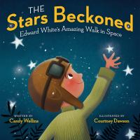 The stars beckoned : Edward White's amazing walk in space