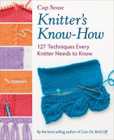 Knitter's know-how : 127 techniques every knitter needs to know
