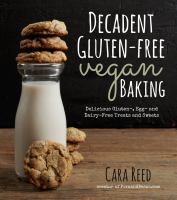 Decadent gluten-free vegan baking : delicious gluten-, egg- and dairy-free treats and sweets