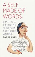 A self made of words : crafting a distinctive persona in nonfiction writing