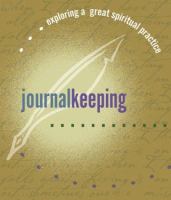 Journal keeping : exploring a great spiritual practice