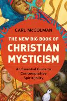 The new big book of Christian mysticism : an essential guide to contemplative spirituality