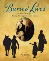 Buried lives : the enslaved people of George Washington's Mount Vernon