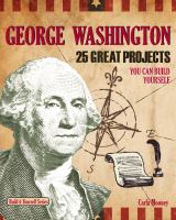 George Washington : 25 great projects you can build yourself