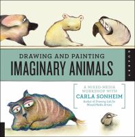 Drawing and painting imaginary animals : a mixed-media workshop