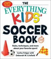 The everything kids' soccer book : rules, techniques, and more about your favorite sport!