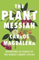 The plant messiah : adventures in search of the world's rarest species