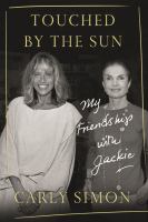 Touched by the sun : my friendship with Jackie