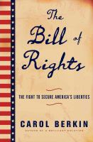 The Bill of Rights : the fight to secure America's liberties