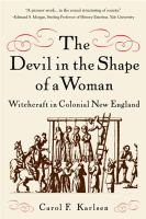 The devil in the shape of a woman : witchcraft in colonial New England