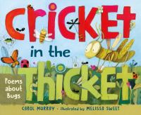 Cricket in the thicket : poems about bugs