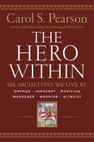 The hero within : six archetypes we live by